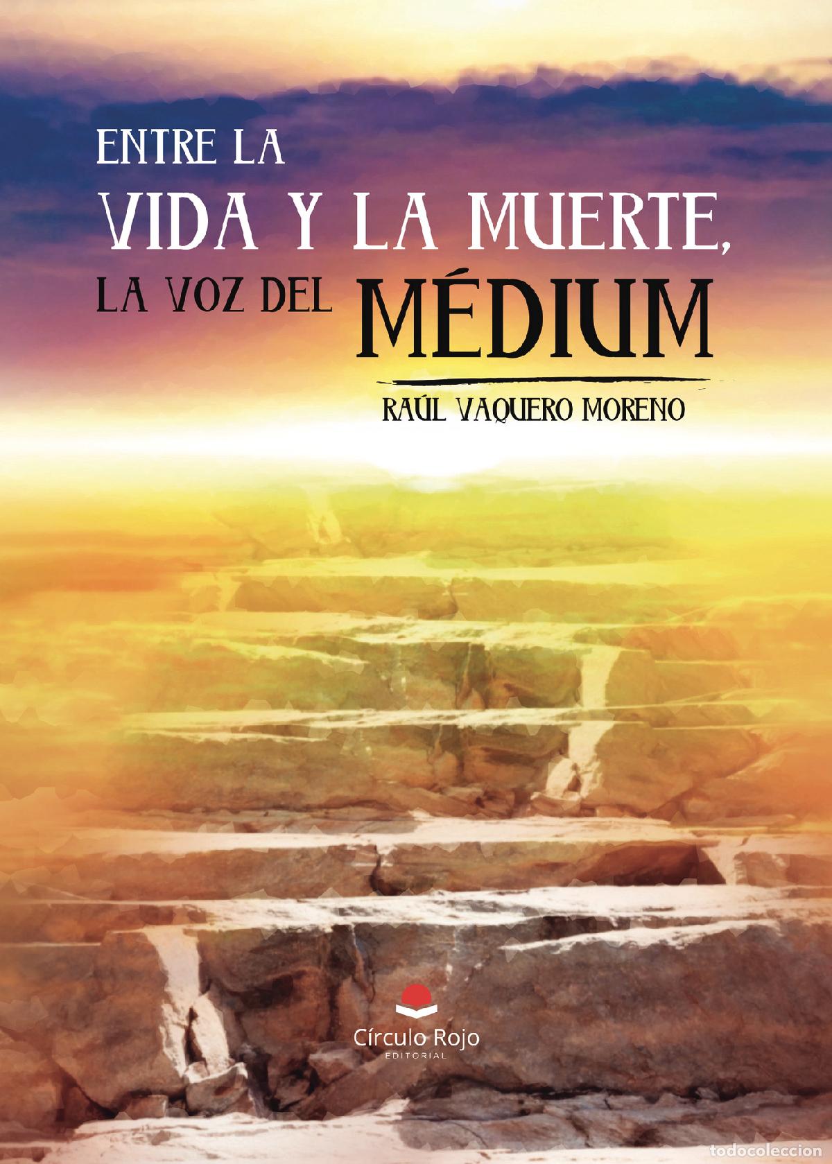 Libri: Entre la vida y la muerte, la voz del Medium - Ra&uacute;l Vaquero Moreno