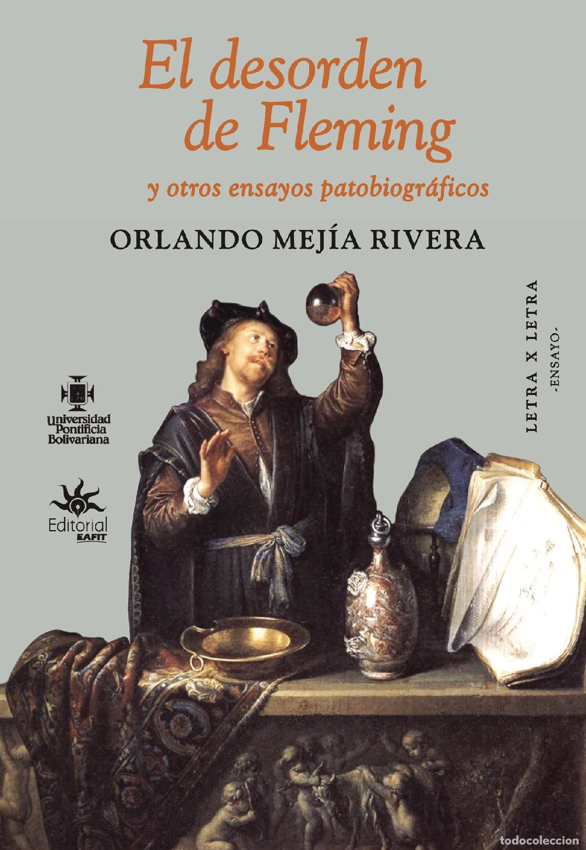 Libri: El desorden de Fleming y otros ensayos patobiogr&aacute;ficos - Orlando Mej&iacute;a Rivera