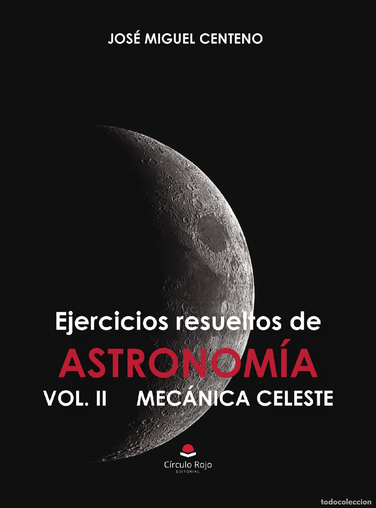 Libros: Ejercicios resueltos de ASTRONOM&Iacute;A VOL. II MEC&Aacute;NICA CELESTE - Jos&eacute; Miguel Centeno Arribas