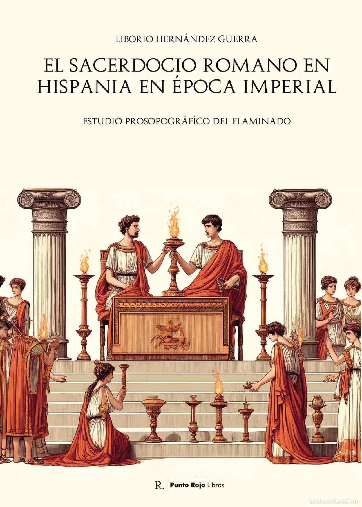 Libri: El sacerdocio romano en Hispania en &eacute;poca imperial - Estudio prosopogr&aacute;f&iacute;co del flaminado - Liborio