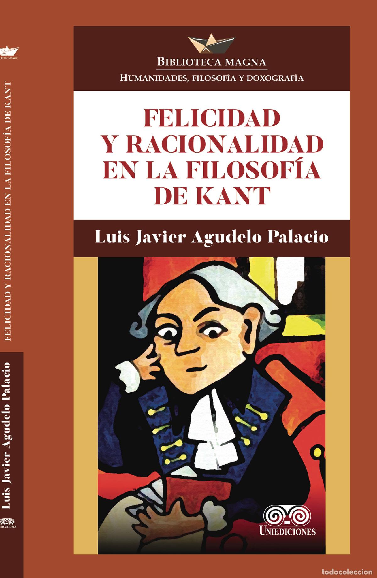 Libros: Felicidad y racionalidad en la filosof&iacute;a de Kant - Luis Javier Agudelo Palacio