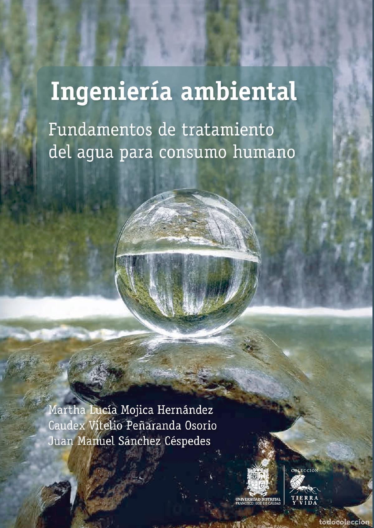 Libros: Ingenier&iacute;a ambiental - Fundamentos de tratamiento del agua para consumo humano - Martha Luc&iacute;a Mojica