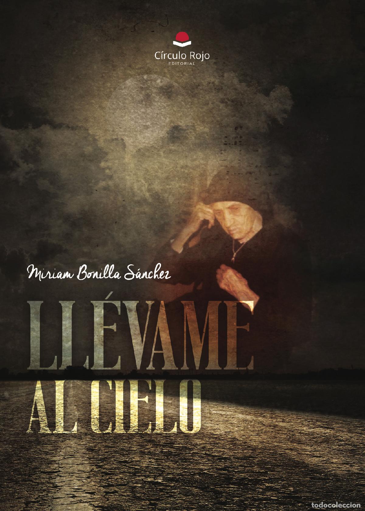 Libros: Ll&eacute;vame al Cielo - Miriam Bonilla S&aacute;nchez - Foto 1