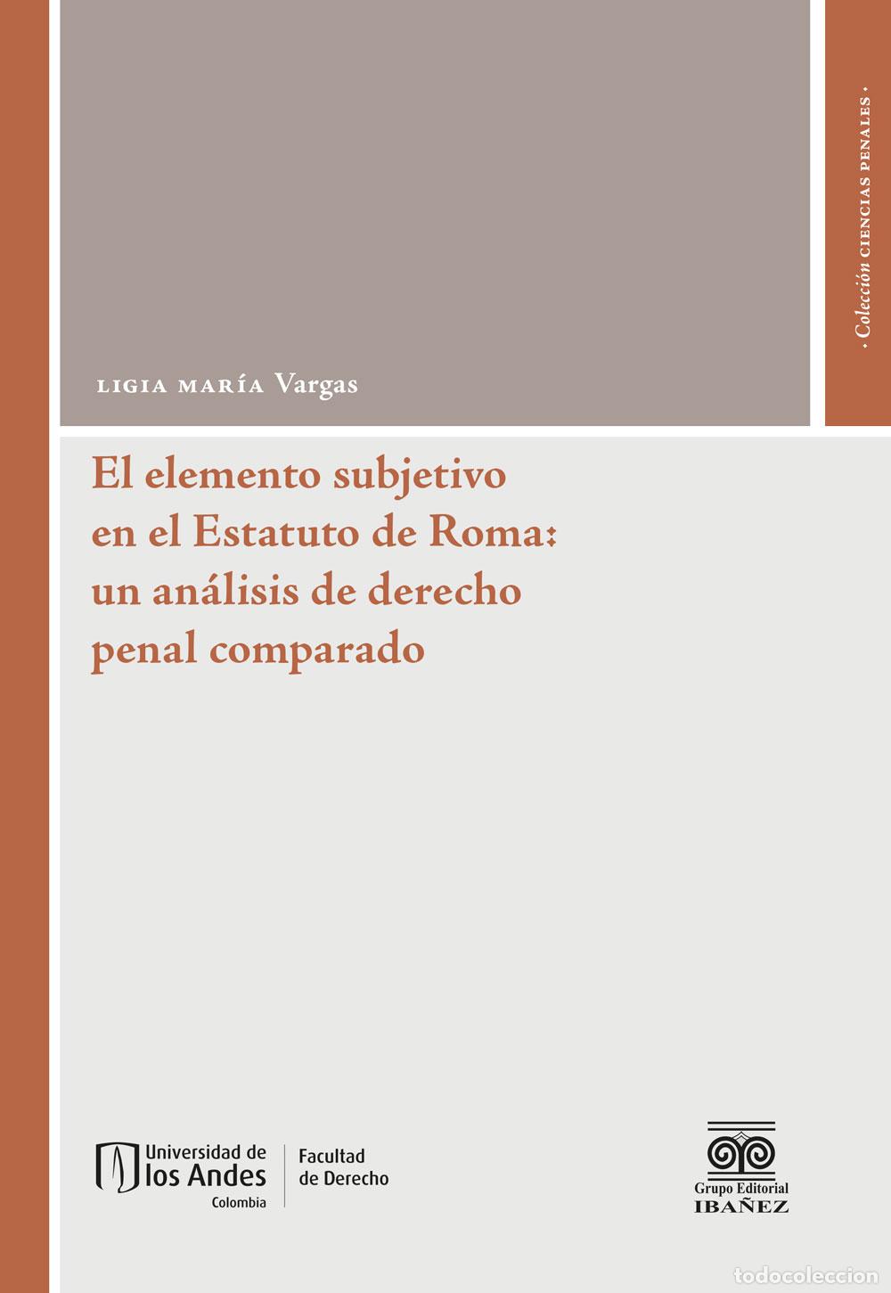 Libri: El elemento subjetivo del delito en el Estatuto de Roma: un an&aacute;lisis de derecho penal comparado - Li