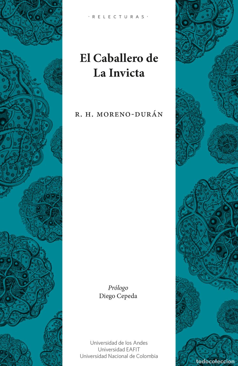 Libri: El caballero de la invicta - Rafael Humberto Moreno-Dur&aacute;n