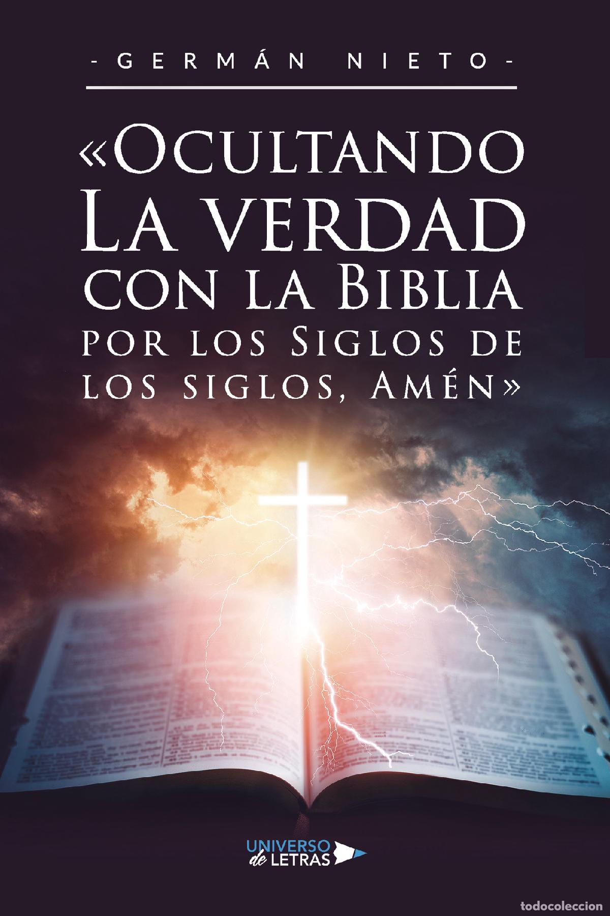 Libros: &laquo;Ocultando La verdad con la Biblia por los Siglos de los siglos, Am&eacute;n&raquo; - Germ&aacute;n Nieto