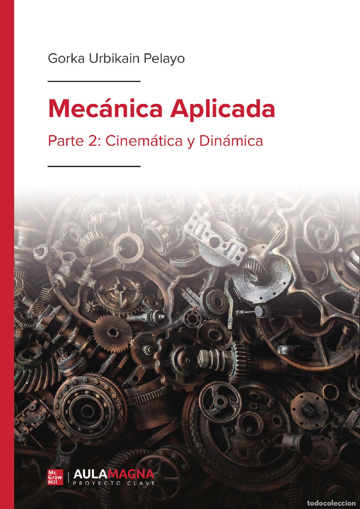 Libros: Mec&aacute;nica Aplicada - Parte 2: Cinem&aacute;tica y Din&aacute;mica - Gorka Urbikain Pelayo
