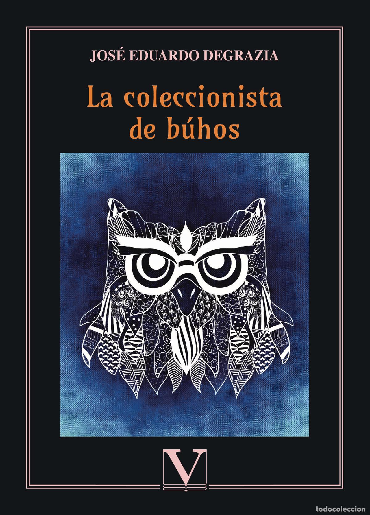 B&uuml;cher: La coleccionista de b&uacute;hos - Jos&eacute; Eduardo Degrazia