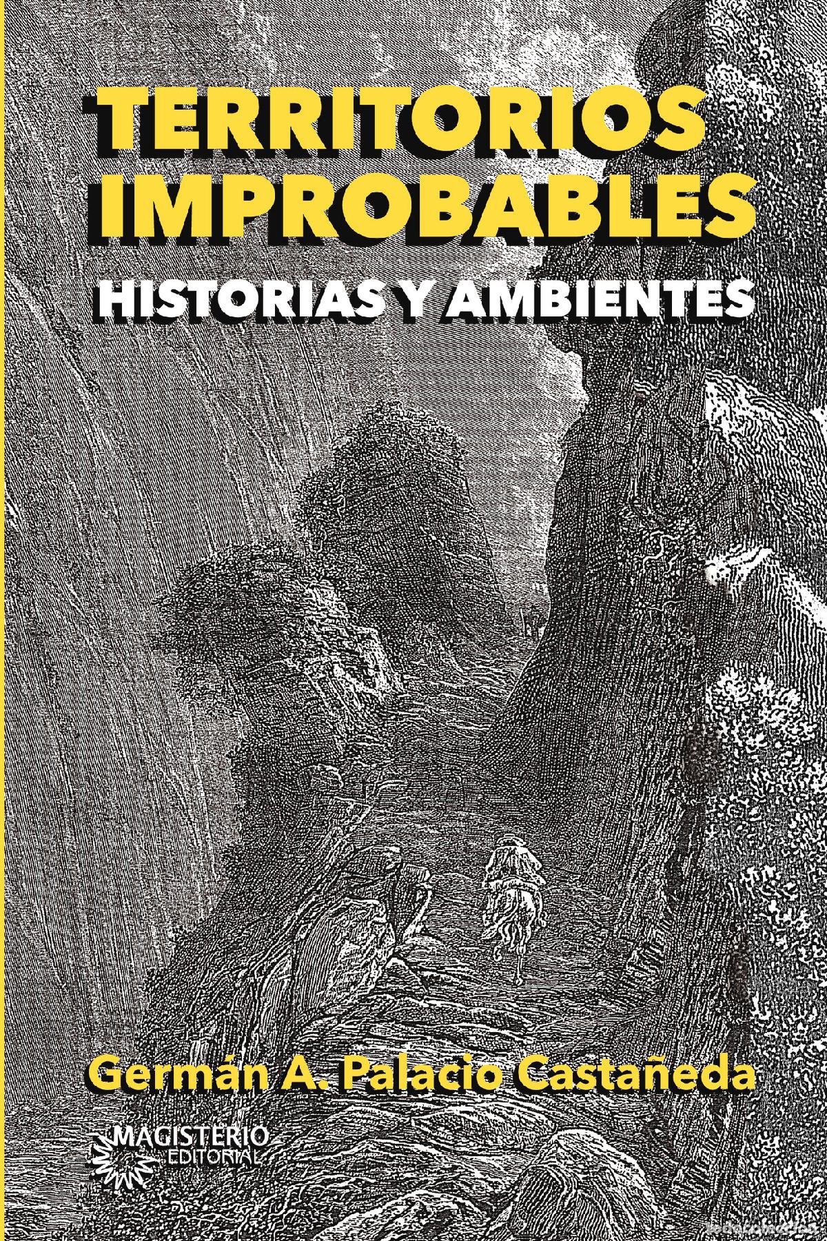 Libri: Territorios improbables - Historias y ambientes - Germ&aacute;n A. Palacio Casta&ntilde;eda
