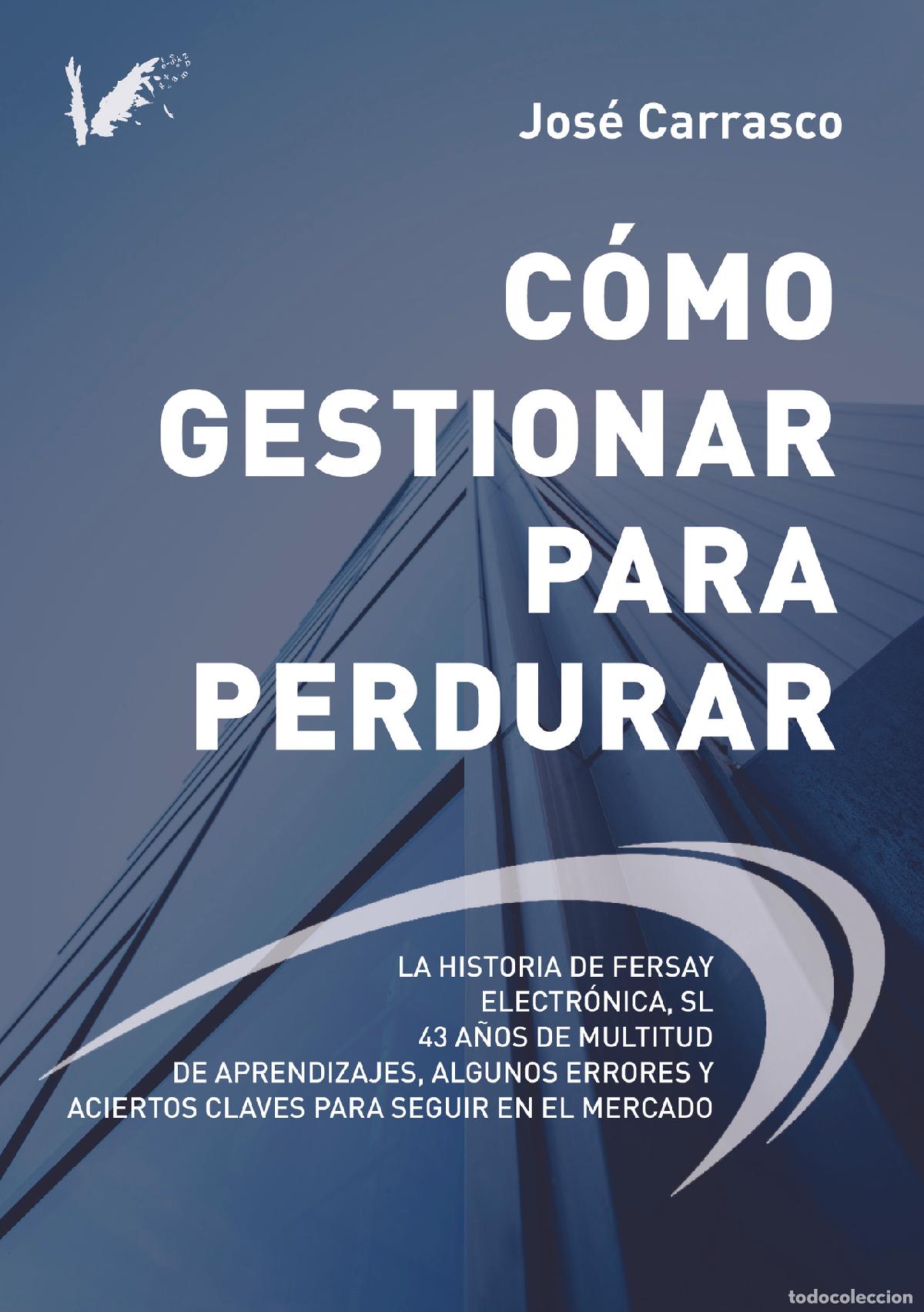B&uuml;cher: C&oacute;mo gestionar para perdurar - La historia de Fersay Electr&oacute;nica S.L. 43 a&ntilde;os de multitud de aprendi