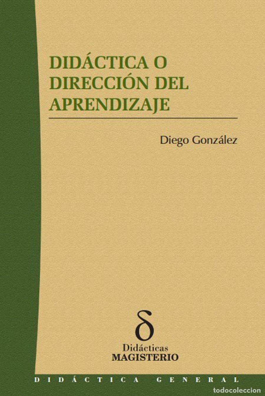 Libri: Did&aacute;ctica o direcci&oacute;n del aprendizaje - Diego Gonz&aacute;lez