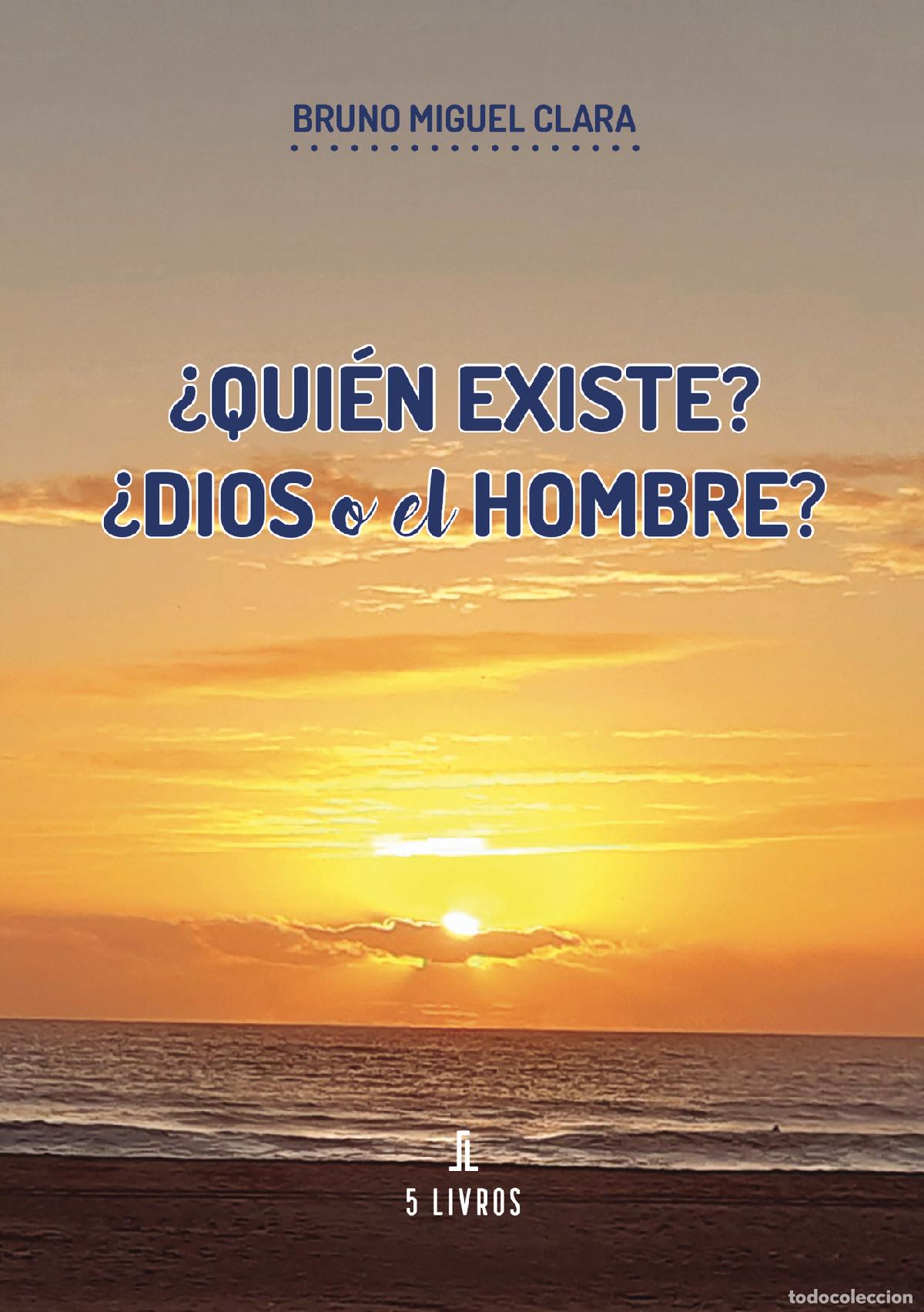 Libri: &iquest;Qui&eacute;n existe? &iquest;Dios o el Hombre? - Bruno Miguel Clara