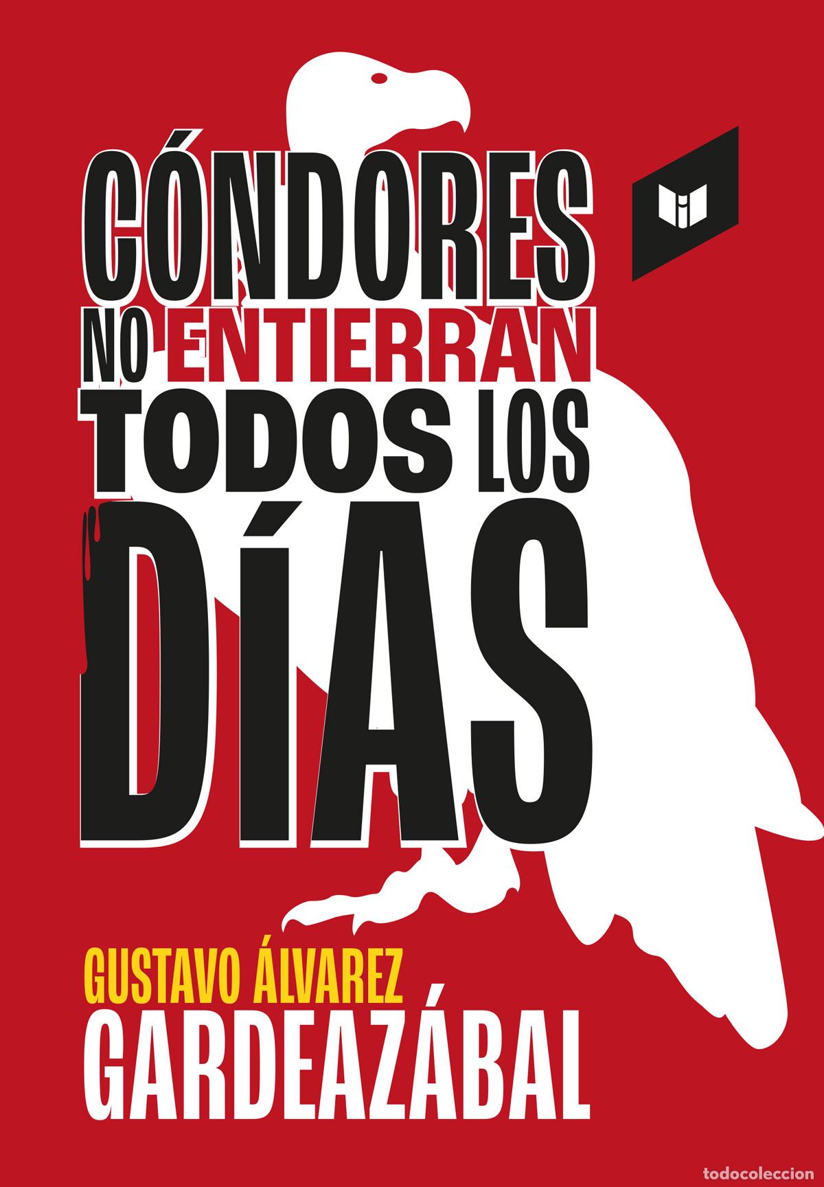 Libri: C&oacute;ndores no entierran todos los d&iacute;as - Gustavo Alvarez Gardeaz&aacute;bal