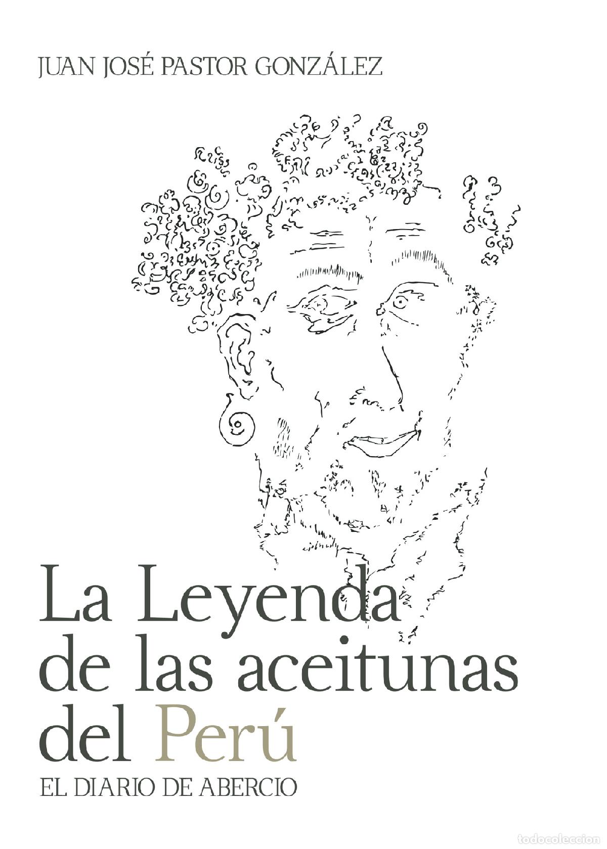 B&uuml;cher: La Leyenda de las aceitunas del Per&uacute; - Juan Jos&eacute; Pastor Gonz&aacute;lez