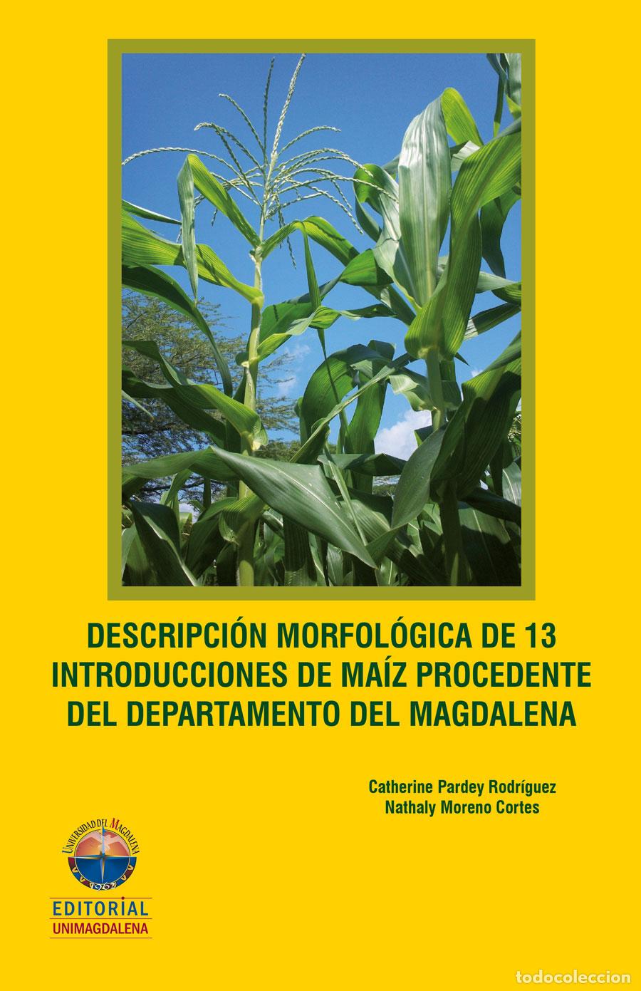 books: Descripci&oacute;n morfol&oacute;gica de 13 introducciones de maiz procedente del departamento del Magdalena - Cat
