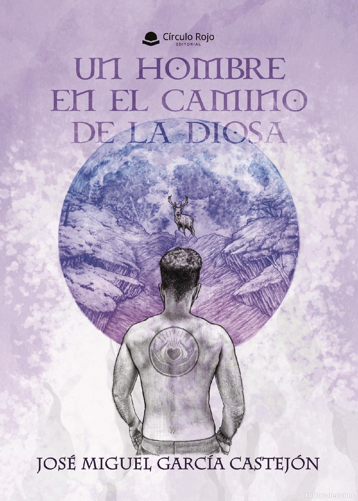 Libri: Un hombre en el camino de la Diosa - Jos&eacute; Miguel Garc&iacute;a Castej&oacute;n