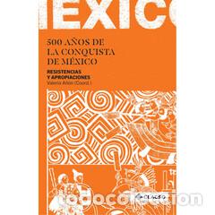 Libros: 500 a&ntilde;os de la conquista de M&eacute;xico - Resistencias y apropiaciones - Karina Batthy&aacute;ny