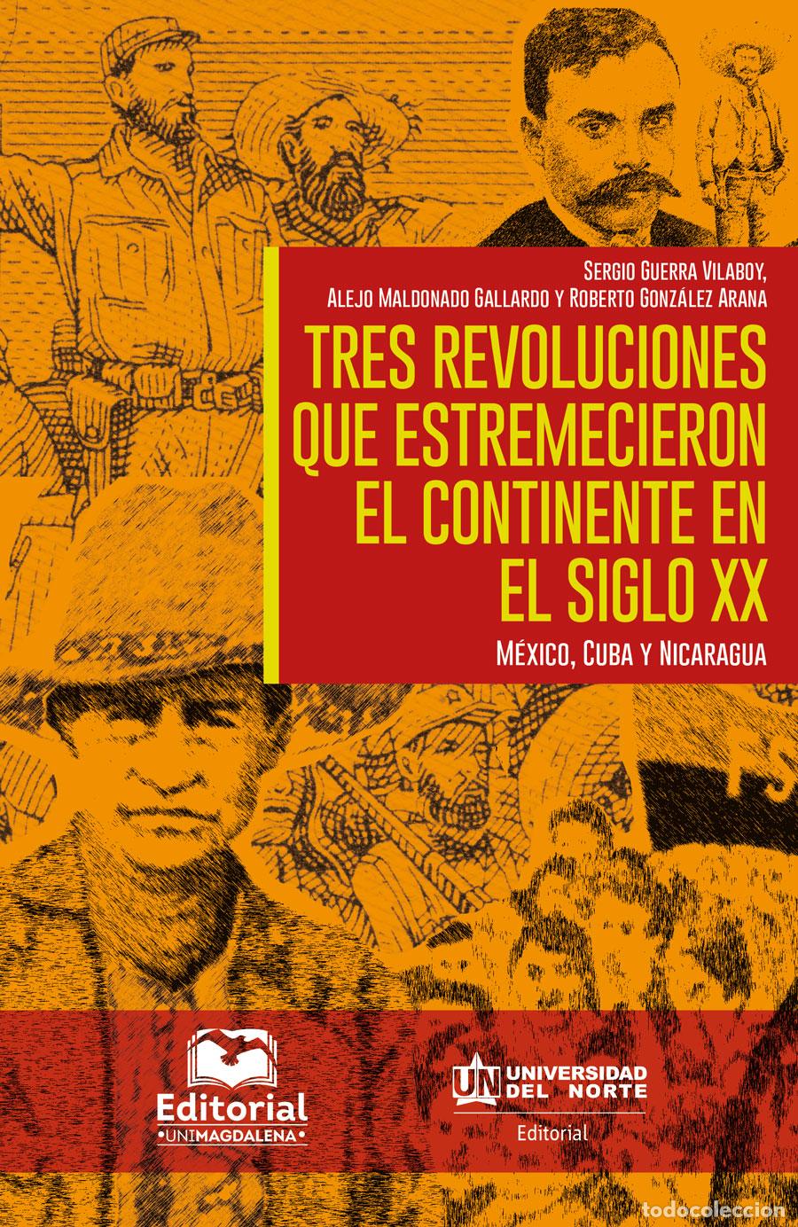Libri: Tres revoluciones que estremecieron el continente en el siglo XX - M&eacute;xico, Cuba y Nicaragua - Sergio