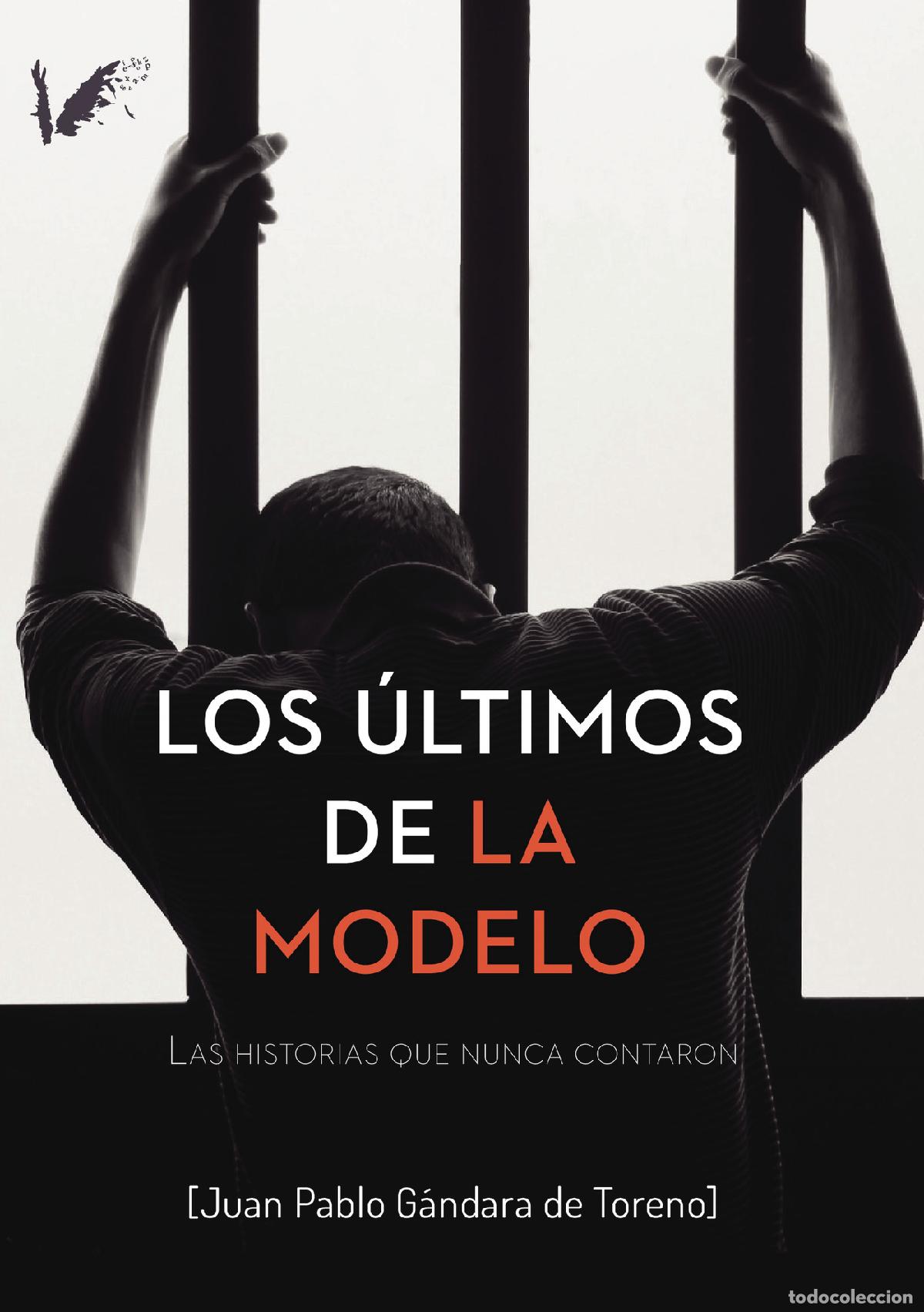 Libri: Los &uacute;ltimos de La Modelo - Las historias que nunca contaron - Juan Pablo G&aacute;ndara de Toreno