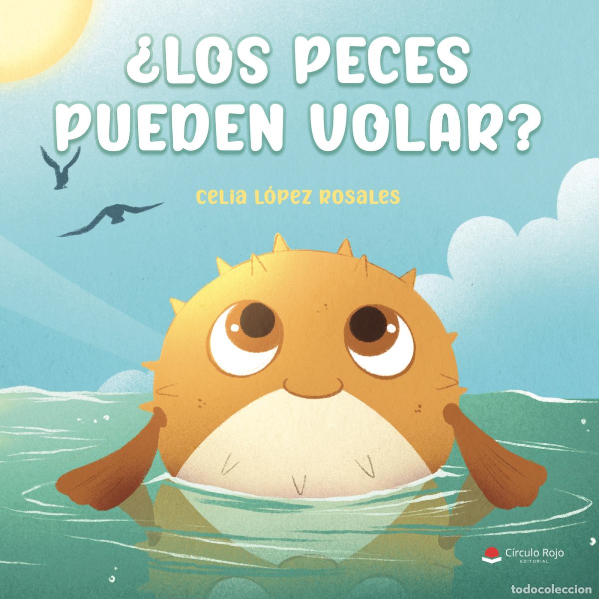 B&uuml;cher: &iquest;Los peces pueden volar? - Celia L&oacute;pez Rosales