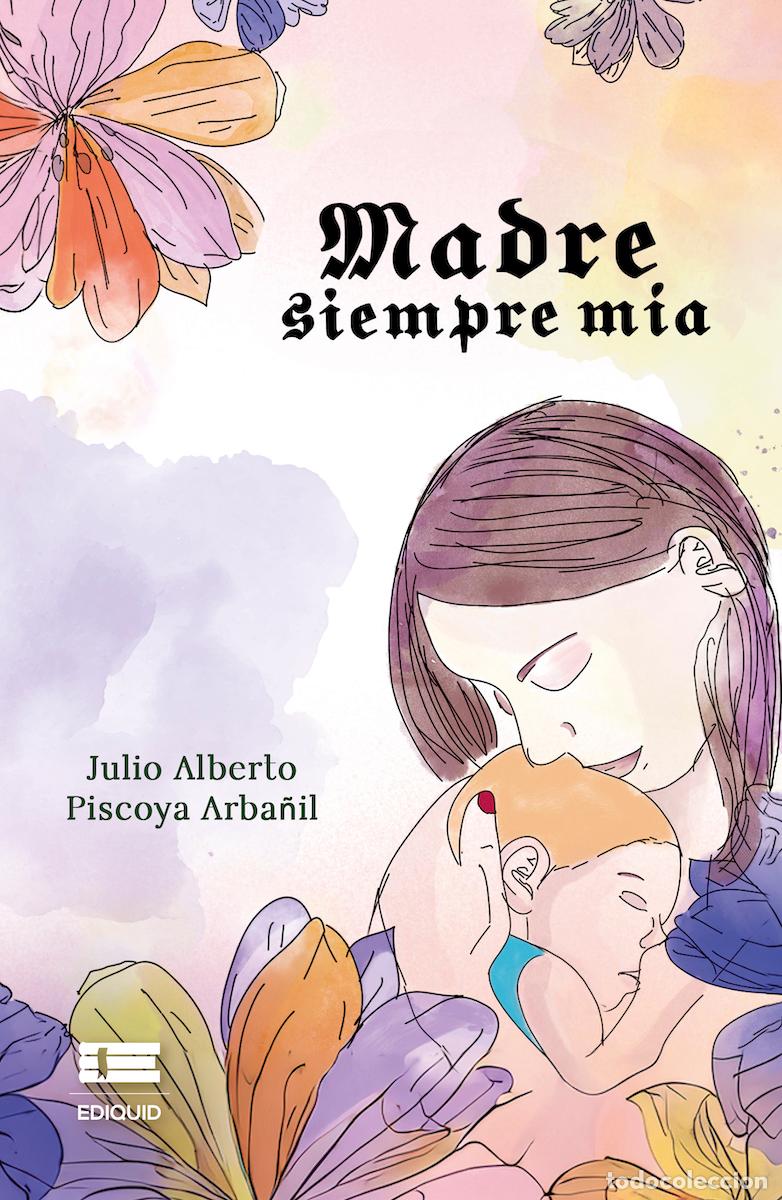 B&uuml;cher: Madre siempre m&iacute;a - Julio Alberto Piscoya Arba&ntilde;il
