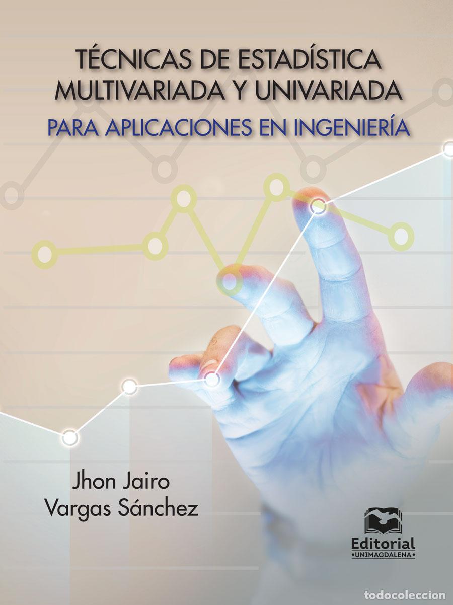 Libros: T&eacute;cnicas de estad&iacute;stica multivariada y univariada para aplicaciones en Ingenier&iacute;a - Jhon Jairo Varg