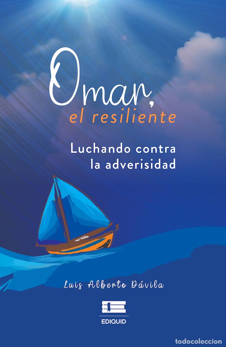 B&uuml;cher: Omar, el resiliente. Luchando contra la adversidad - Luis Alberto D&aacute;vila
