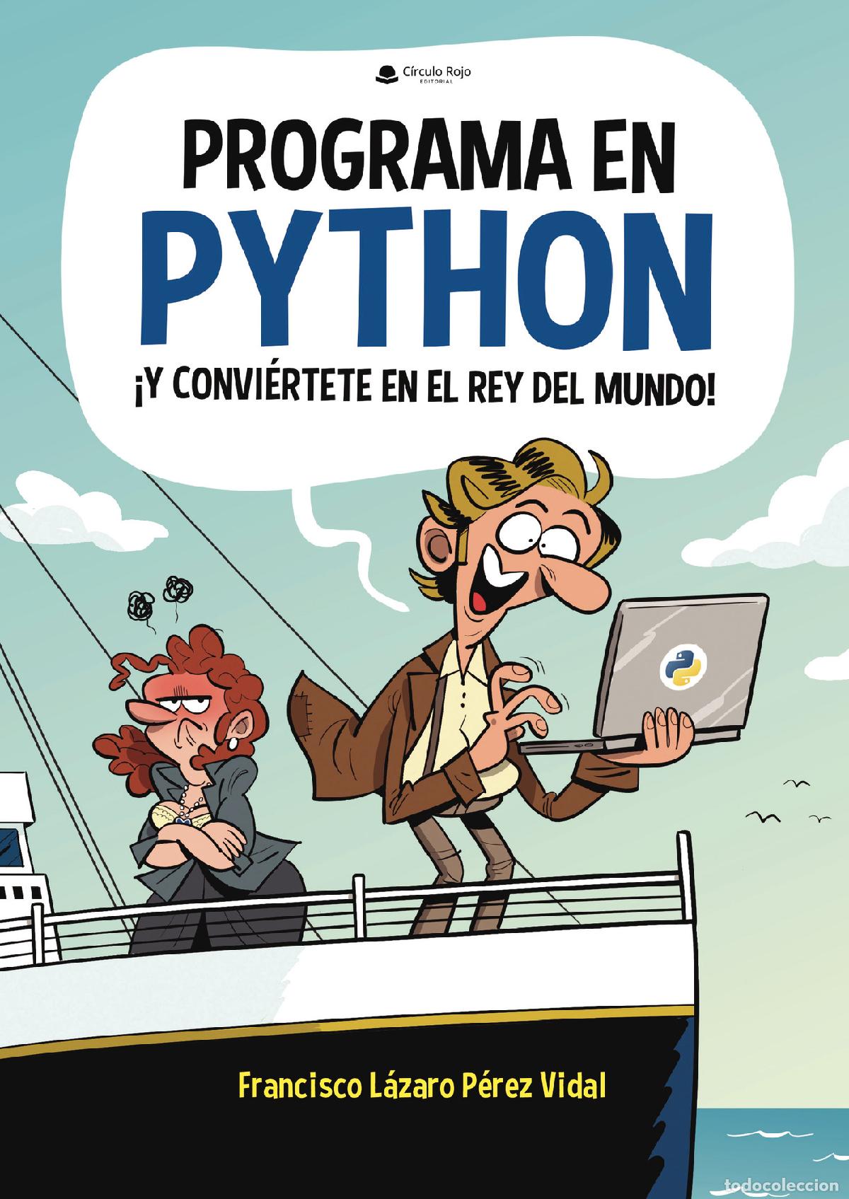 B&uuml;cher: Programa en Python y convi&eacute;rtete en el Rey del Mundo - Francisco L&aacute;zaro P&eacute;rez Vidal