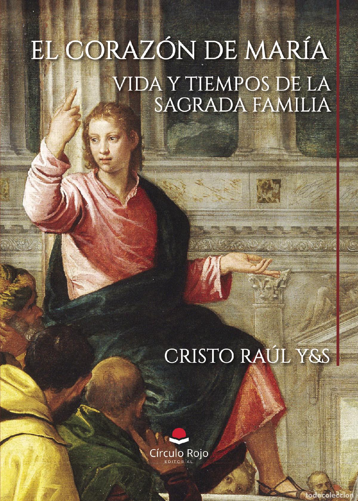 Libros: EL CORAZ&Oacute;N DE MAR&Iacute;A.VIDA Y TIEMPOS DE LA SAGRADA FAMILIA - RAUL PALMA GALLARDO