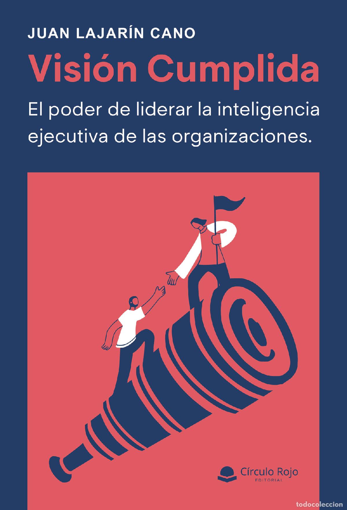 B&uuml;cher: Visi&oacute;n cumplida - El poder de liderar la inteligencia ejecutiva de las organizaciones - Juan Lajar&iacute;n