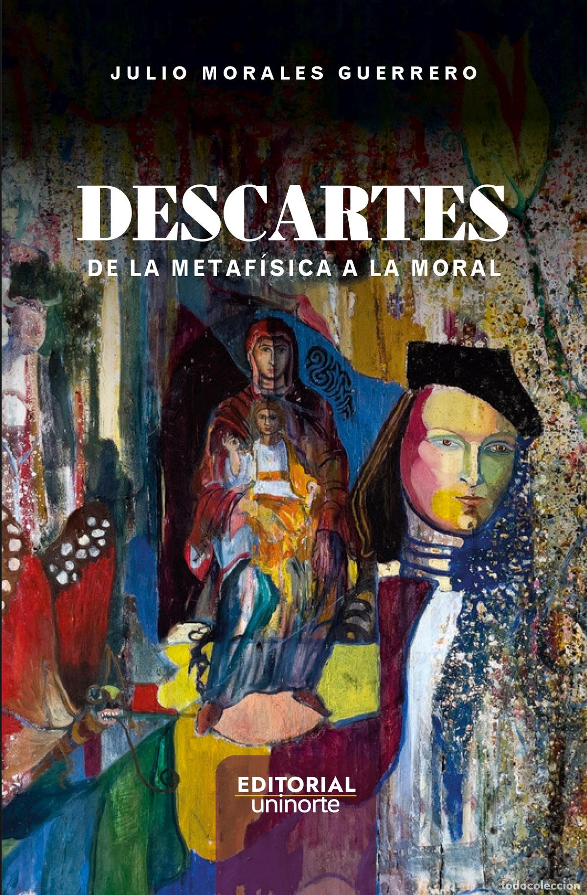 Libros: Descartes: de la metaf&iacute;sica a la moral - Julio Morales Guerrero