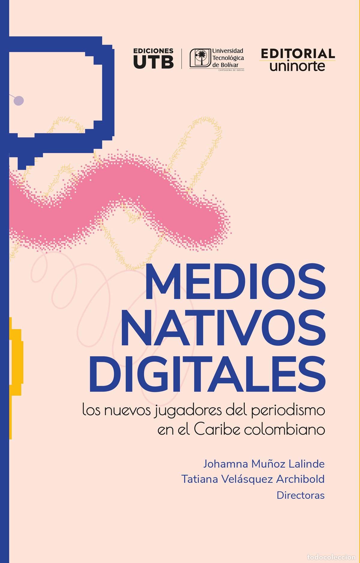 Libros: Medios nativos digitales - Los nuevos jugadores del periodismo en el Caribe colombiano - Johamna Mu