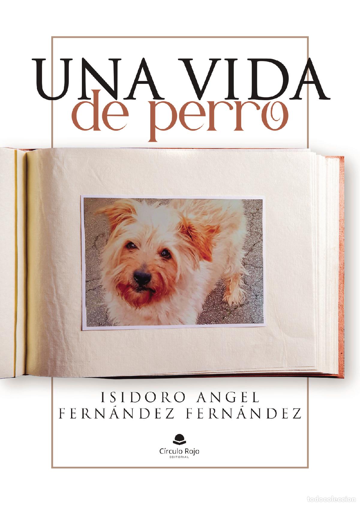 Libri: Una vida de perro - Isidoro-Angel Fern&aacute;ndez Fern&aacute;ndez