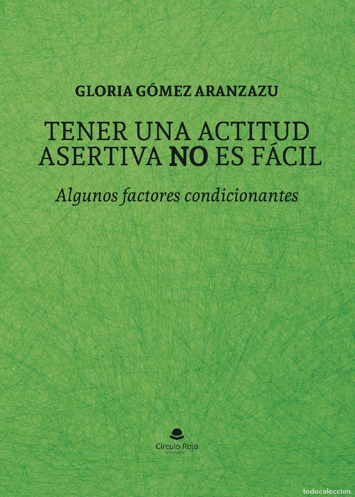 Libri: Tener una actitud asertiva NO es f&aacute;cil - Algunos factores condicionantes - Gloria G&oacute;mez Aranzazu