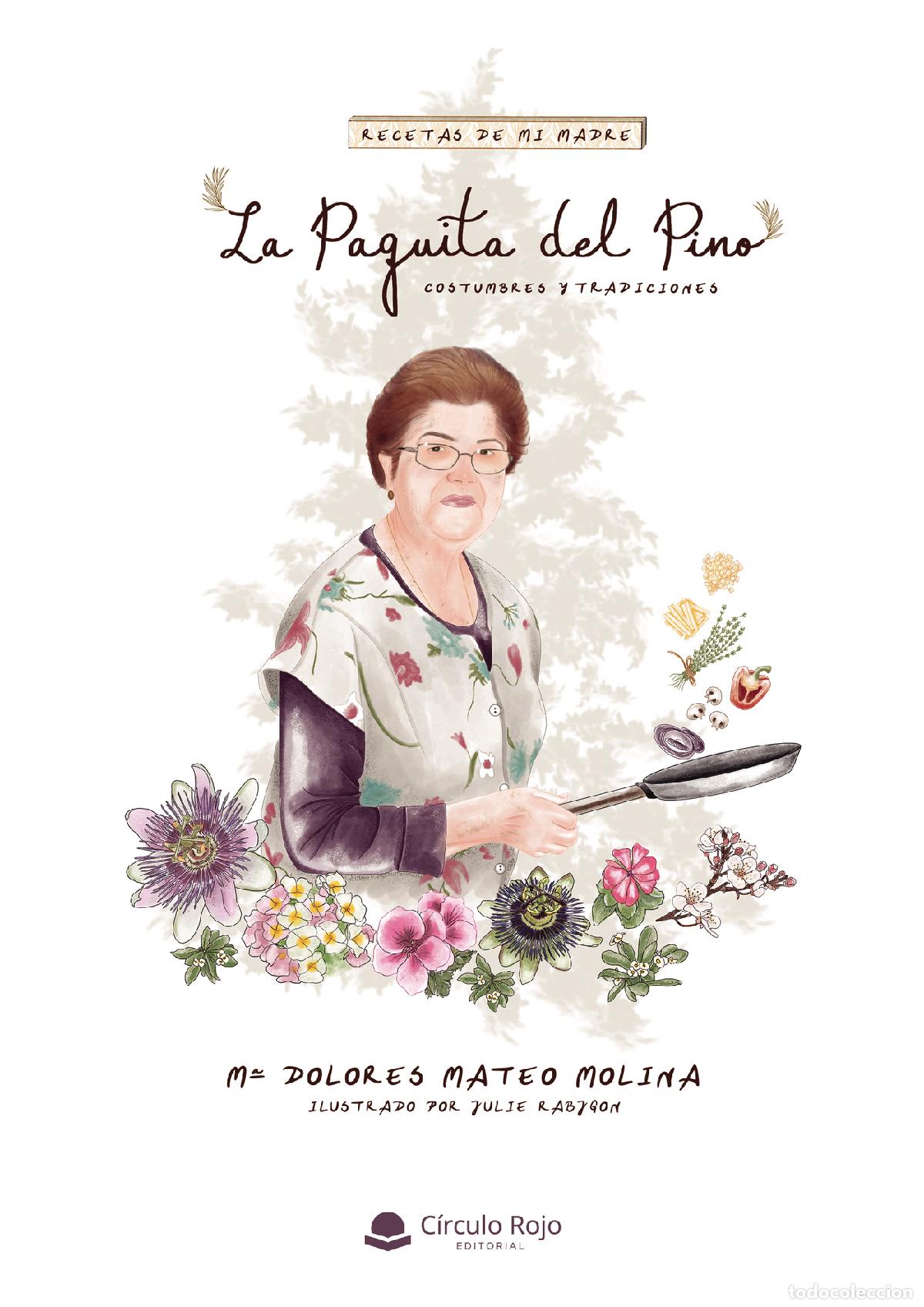 Libri: Recetas de mi madre - La Paquita del Pino, costumbres y tradiciones - Mar&iacute;a Dolores Mateo Molina