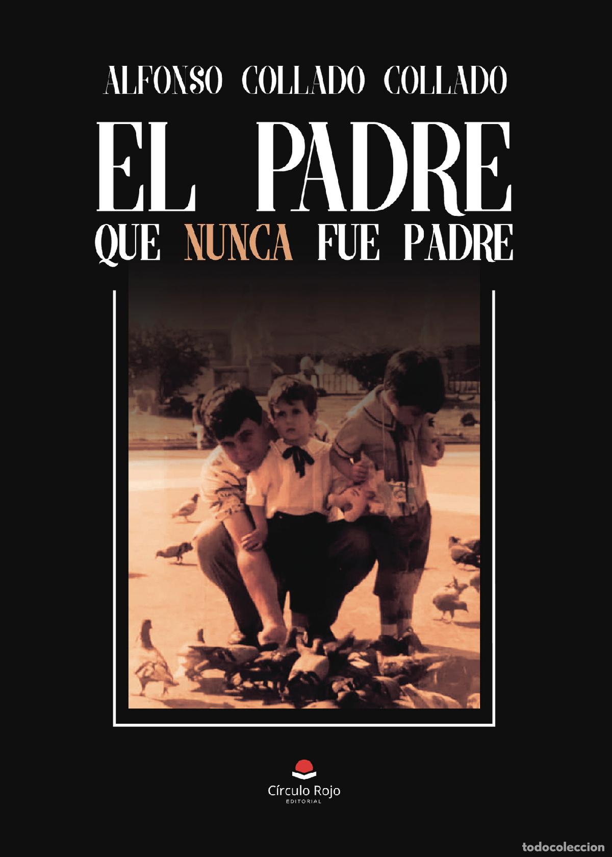 Libri: El padre que nunca fue padre - Alfonso Collado Collado