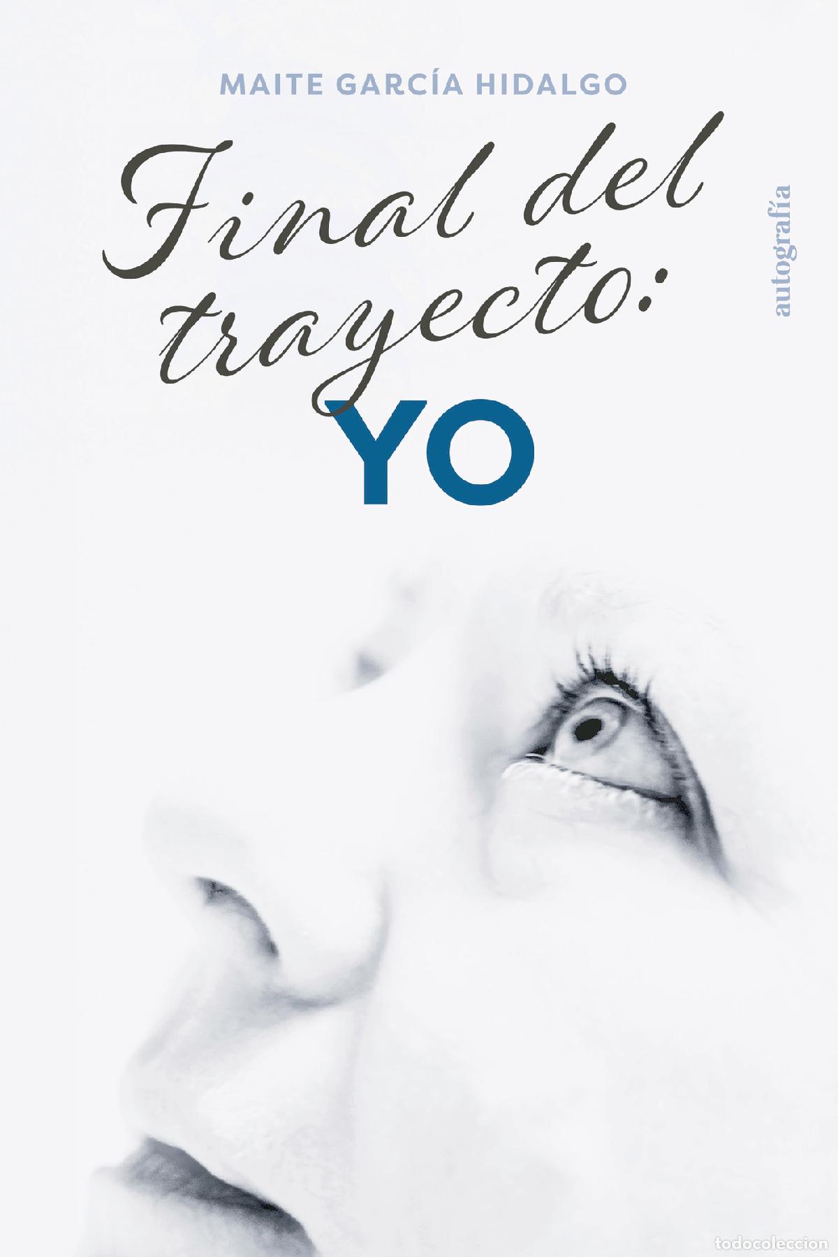 Libros: Final del trayecto: Yo - Maite Garc&iacute;a Hidalgo - Foto 1