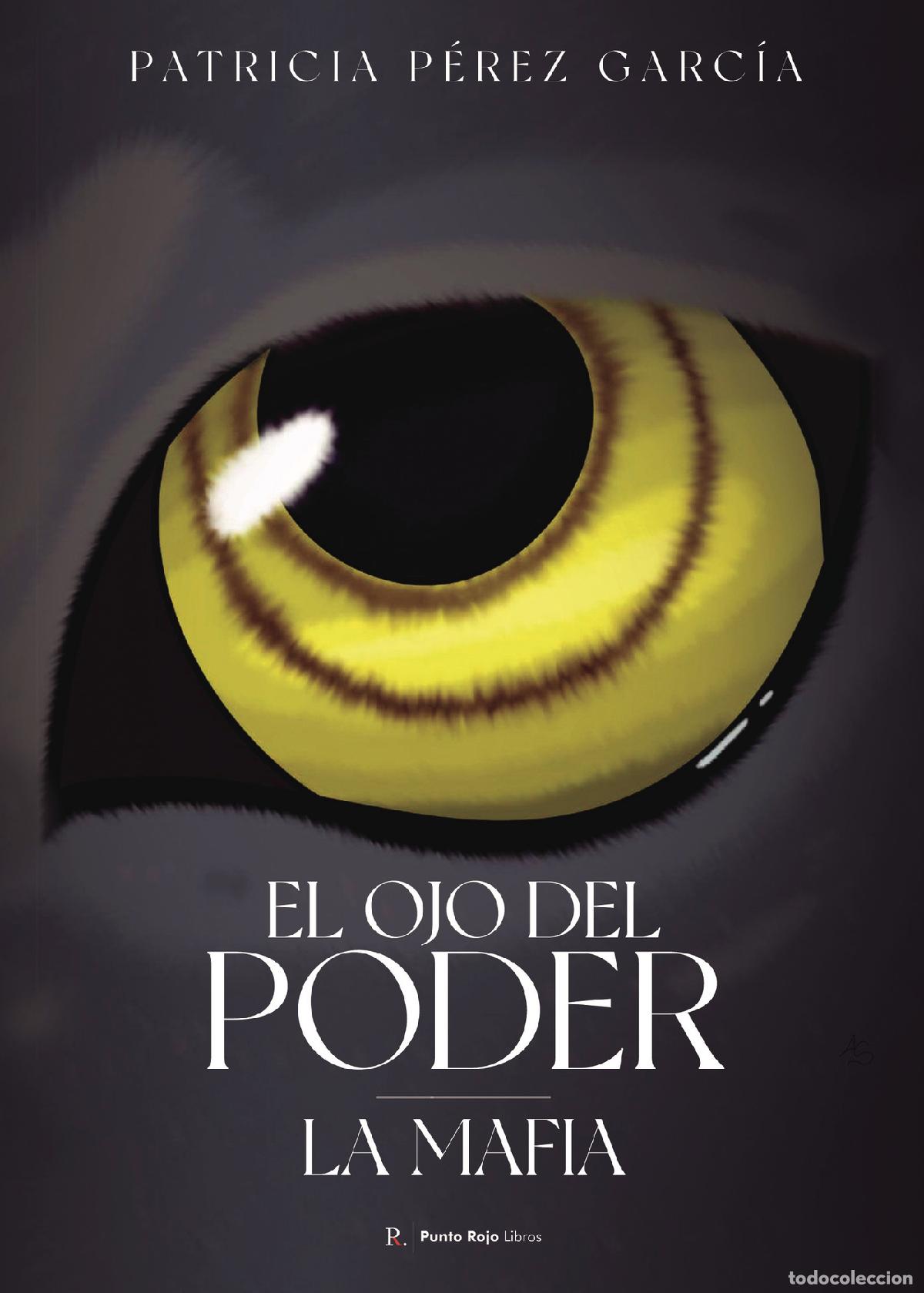 Libros: El ojo del poder - La mafia - Patricia P&eacute;rez Garc&iacute;a - Foto 1