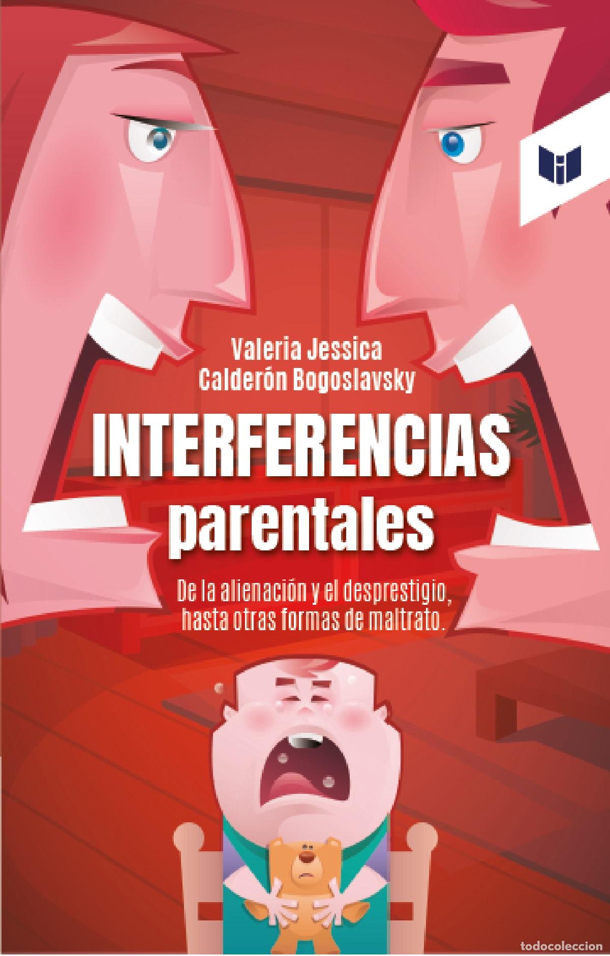 B&uuml;cher: Interferencias parentales - De la alienaci&oacute;n y el desprestigio, hasta otras formas de maltrato - Val