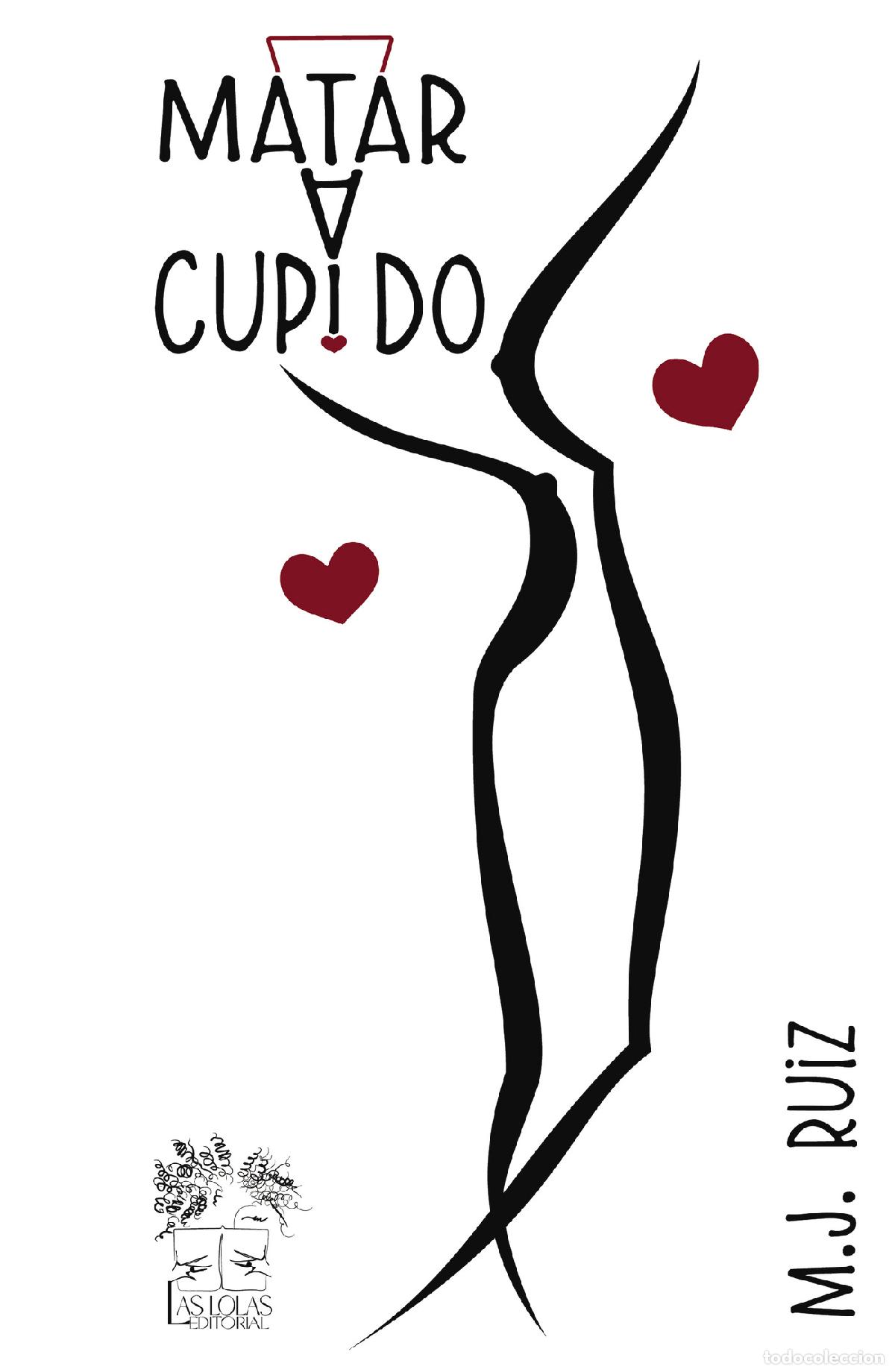 Libri: Matar a cupido - M.J. Ruiz