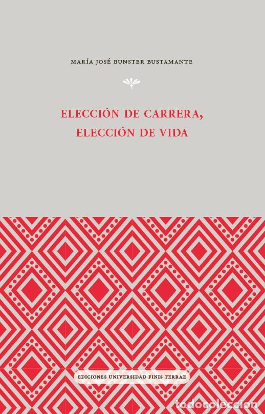 Libri: Elecci&oacute;n de carrera, elecci&oacute;n de vida - Mar&iacute;a Jos&eacute; Bunster Bustamante