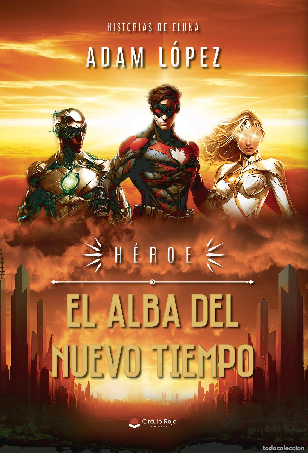 Libros: H&eacute;roe: El alba del nuevo tiempo - Adam L&oacute;pez - Foto 1
