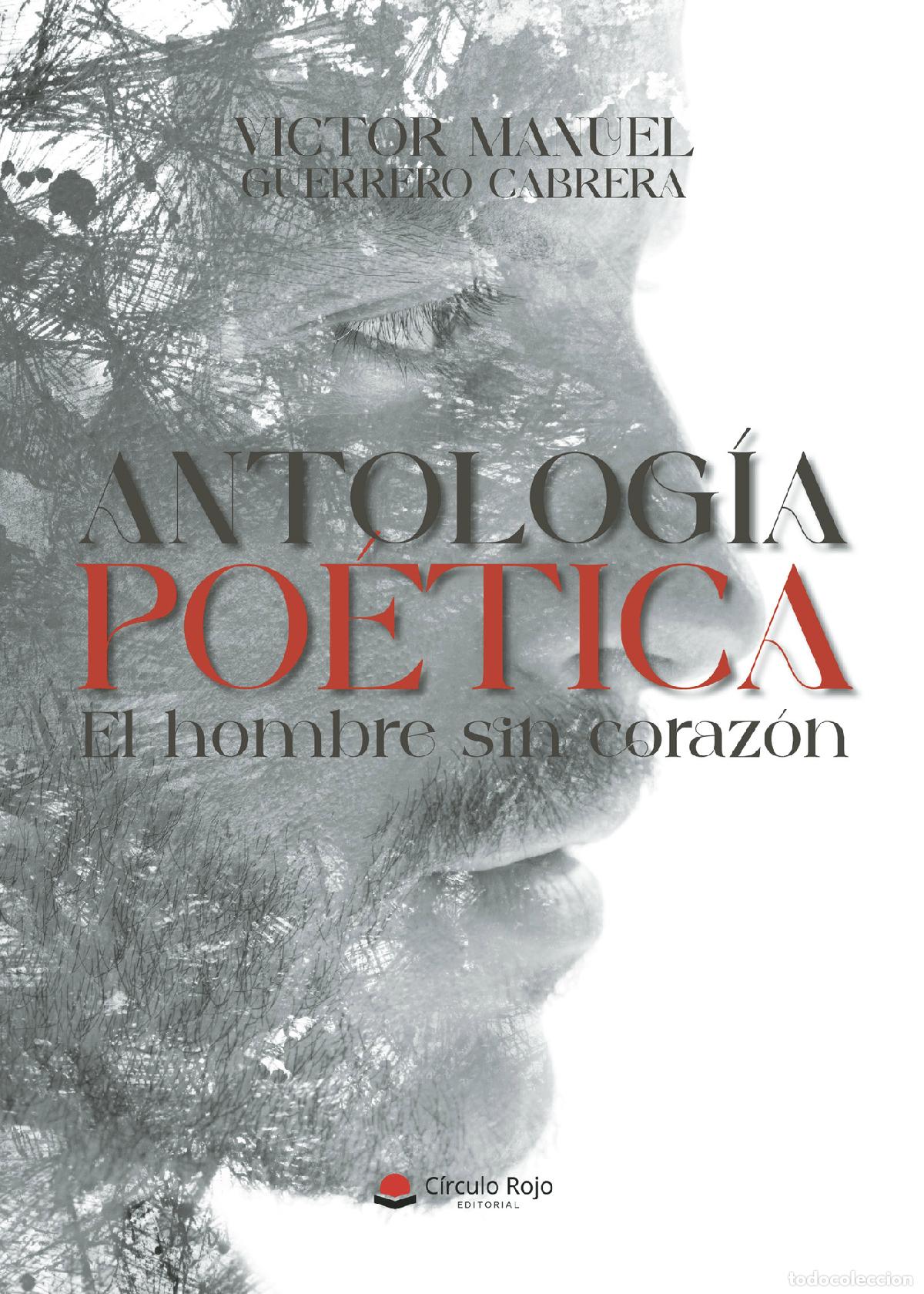 Libros: Antolog&iacute;a po&eacute;tica el hombre sin coraz&oacute;n - V&iacute;ctor Manuel Guerrero Cabrera