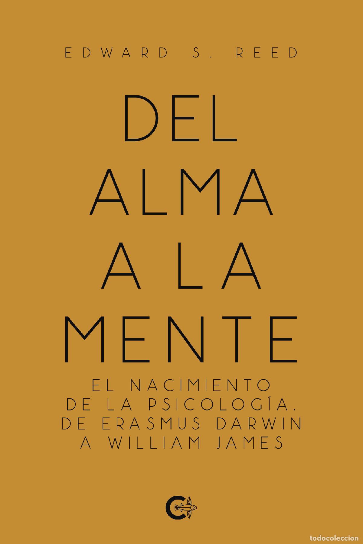 Livres: Del alma a la mente - El nacimiento de la psicolog&iacute;a. De Erasmus Darwin a William James - Edward S.