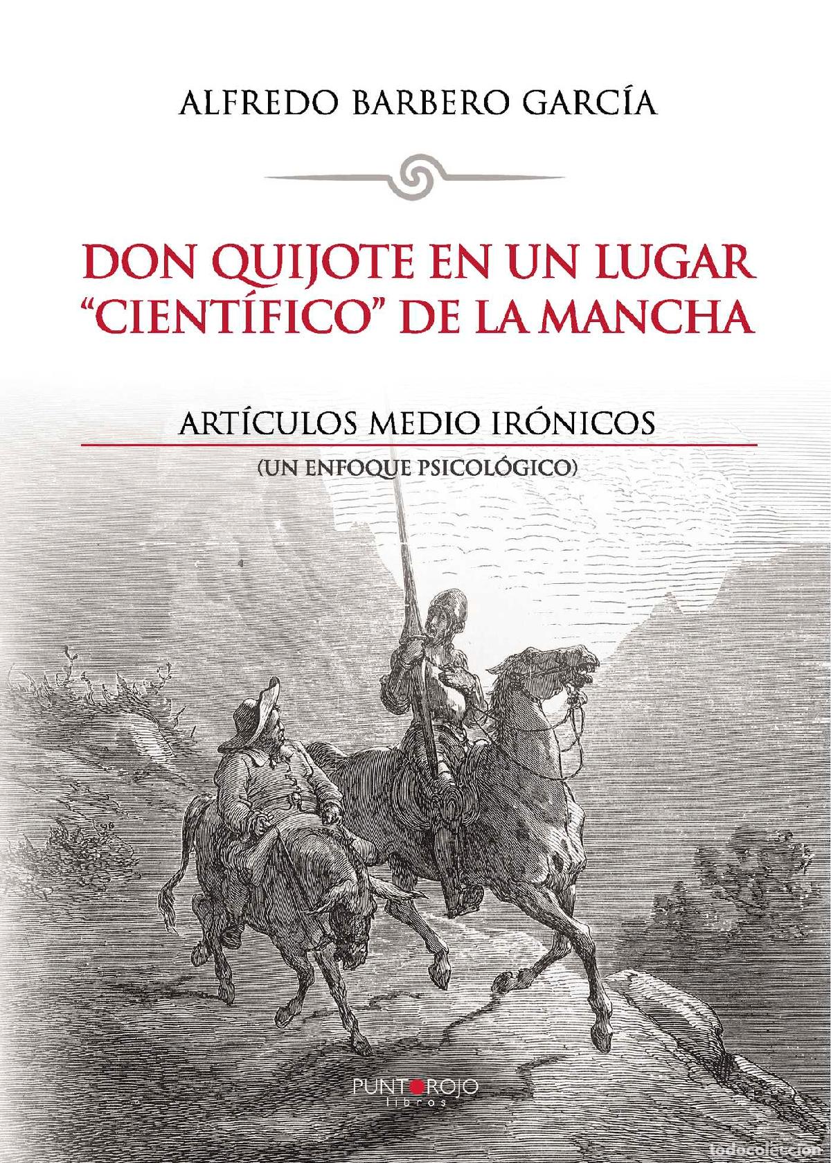 Libros: Don Quijote en un lugar \cient&iacute;fico\ de La Mancha. Art&iacute;culos medio ir&oacute;nicos - Alfredo Barbero Garc&iacute;a