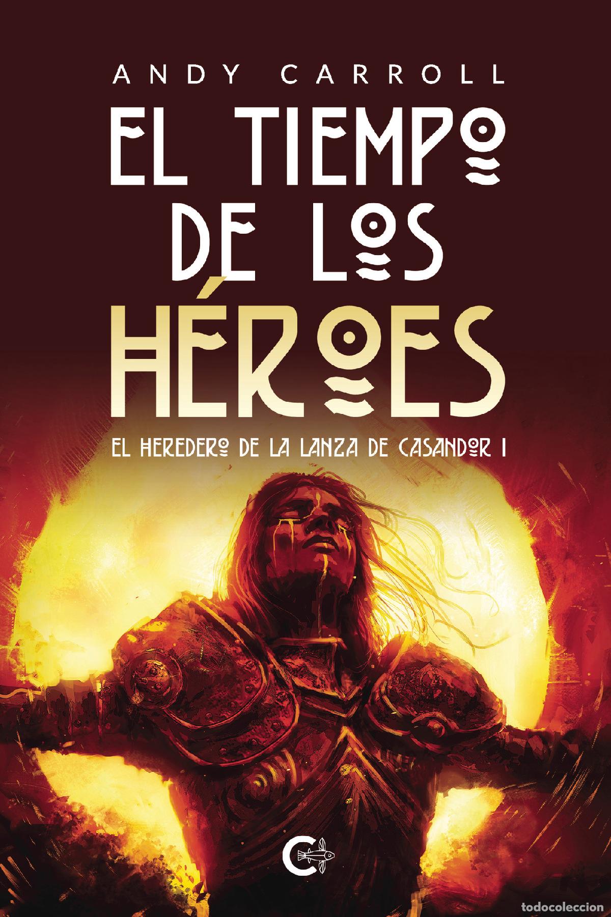 B&uuml;cher: El tiempo de los h&eacute;roes - El Heredero de la Lanza de Casandor I - Andy Carroll