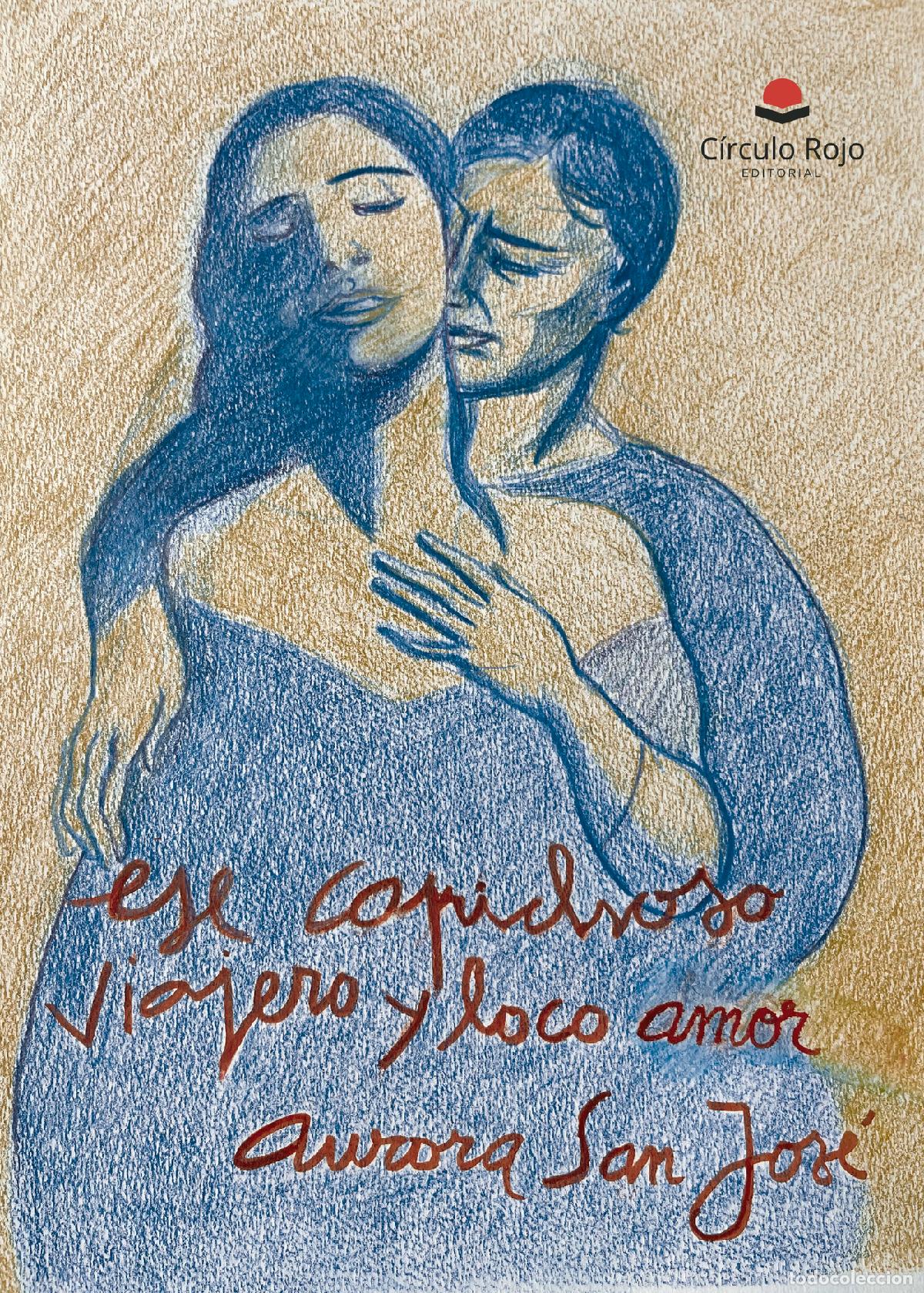 Libros: Ese caprichoso, viajero y loco amor - Aurora San Jos&eacute; Garcia