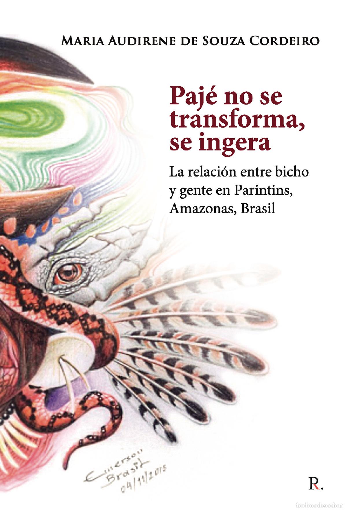 B&uuml;cher: Paj&eacute; no se transforma, se ingera: la relaci&oacute;n entre bicho y gente en Parintins, Amazona, Brasil - Ma