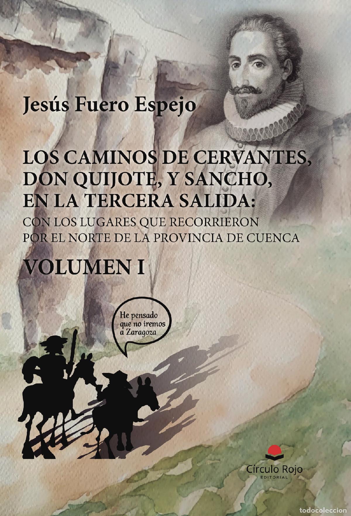 Libros: LOS CAMINOS DE CERVANTES, DON QUIJOTE, Y SANCHO, EN LA TERCERA SALIDA: CON LOS LUGARES QUE RECORRIER