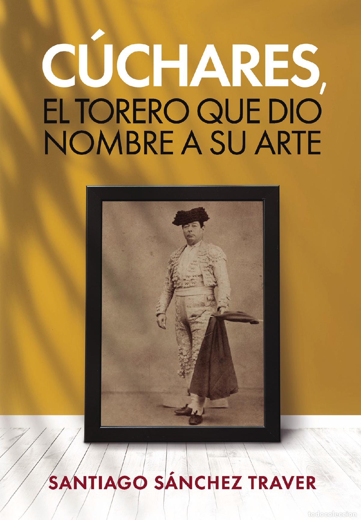 Libri: C&uacute;chares, el torero que dio nombre a su arte - Santiago S&aacute;nchez Traver